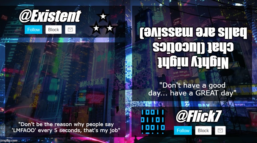 existent and flick announcement temp | Nighty night chat (lucotics balls are massive) | image tagged in existent and flick announcement temp | made w/ Imgflip meme maker