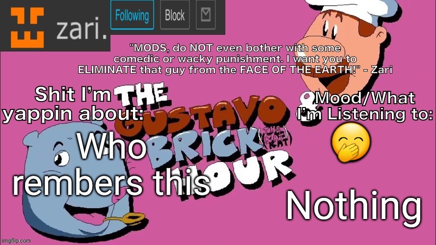 zari's Gustavo and Brick Hour temp (thanks TMC!) | 🤭; Who rembers this; Nothing | image tagged in zari's gustavo and brick hour temp thanks tmc | made w/ Imgflip meme maker