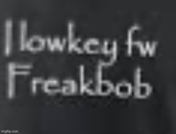 Freakbob | image tagged in freakbob | made w/ Imgflip meme maker