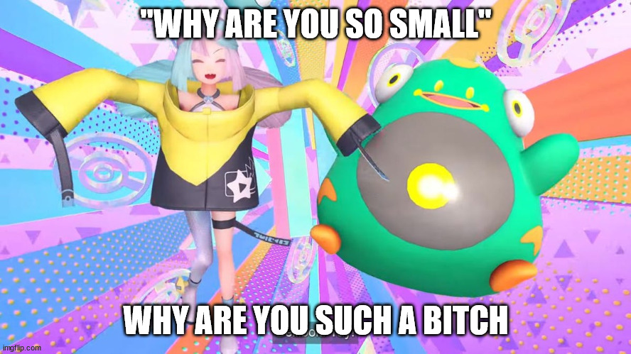 Iono | "WHY ARE YOU SO SMALL"; WHY ARE YOU SUCH A BITCH | image tagged in iono | made w/ Imgflip meme maker