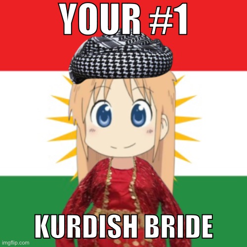 Hakase, the #1 Kurdish Bride | YOUR #1; KURDISH BRIDE | image tagged in memes,iraq,bride,anime | made w/ Imgflip meme maker