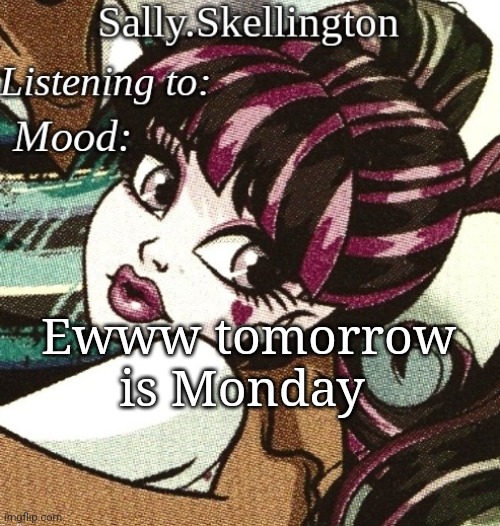 sally's temp | Ewww tomorrow is Monday | image tagged in sally's temp | made w/ Imgflip meme maker