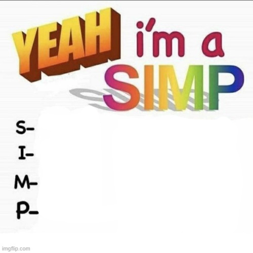 High Quality Yeah im a simp Blank Meme Template