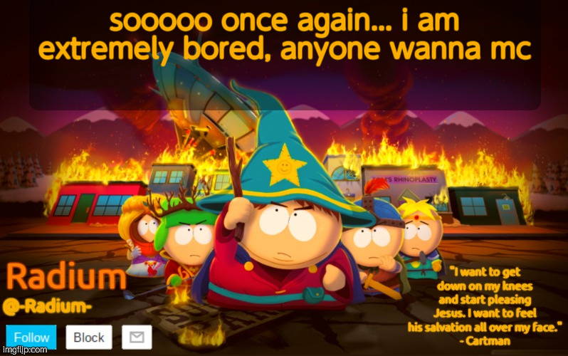 Radium South Park template | sooooo once again... i am extremely bored, anyone wanna mc | image tagged in radium south park template | made w/ Imgflip meme maker