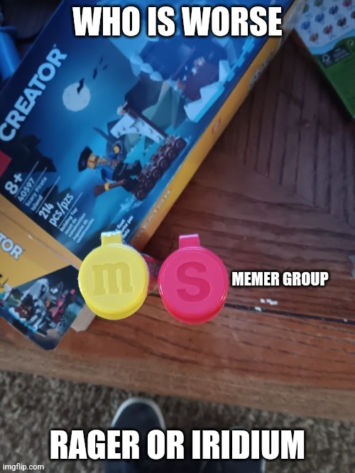 Fun stream temp | WHO IS WORSE; RAGER OR IRIDIUM | image tagged in thebest66 msmg | made w/ Imgflip meme maker
