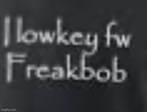 Freakbob | image tagged in freakbob | made w/ Imgflip meme maker