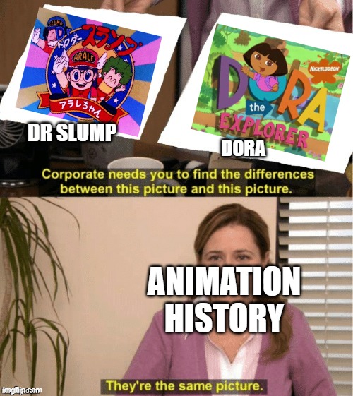 those 2 cartoons are the same thing | DR SLUMP; DORA; ANIMATION HISTORY | image tagged in they re the same thing,2 genders,cartoons,dora the explorer,animation,history memes | made w/ Imgflip meme maker