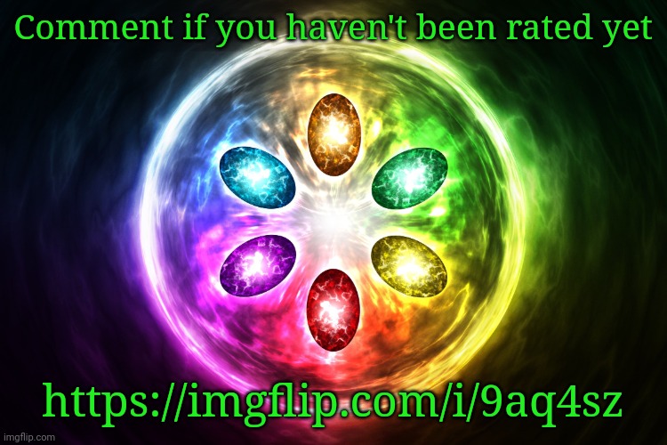 Infinity stones | Comment if you haven't been rated yet; https://imgflip.com/i/9aq4sz | image tagged in infinity stones | made w/ Imgflip meme maker