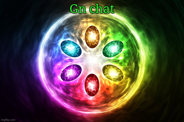 Infinity stones | Gn chat | image tagged in infinity stones | made w/ Imgflip meme maker