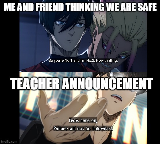 ME AND FRIEND THINKING WE ARE SAFE; TEACHER ANNOUNCEMENT | made w/ Imgflip meme maker