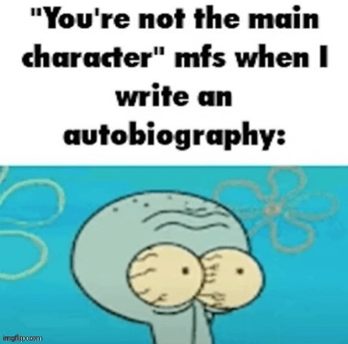 main character mfs | image tagged in main character mfs | made w/ Imgflip meme maker