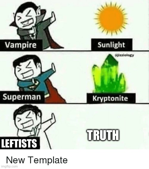 vampire superman meme | TRUTH; LEFTISTS | image tagged in vampire superman meme | made w/ Imgflip meme maker