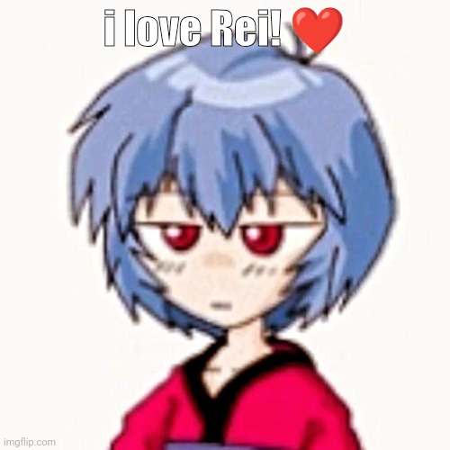 Rei :3 | i love Rei! ❤️ | image tagged in rei 3 | made w/ Imgflip meme maker