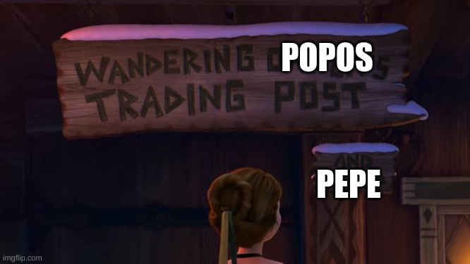 wandering popos trading post.oh and pepe! | POPOS; PEPE | image tagged in wandering popos trading post oh and pepe | made w/ Imgflip meme maker