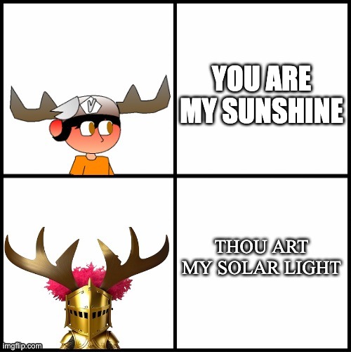 SMG5 vs Emperor Pentachus | YOU ARE MY SUNSHINE; THOU ART MY SOLAR LIGHT | image tagged in smg5 vs emperor pentachus,memes,funny,smg5,emperor pentachus,fanlore | made w/ Imgflip meme maker