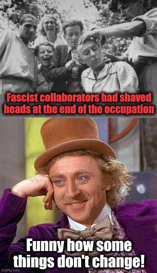 Fascist collaborators had shaved heads at the end of the occupation; Funny how some things don't change! | image tagged in memes,creepy condescending wonka,democrats,shaved heads,election 2024 | made w/ Imgflip meme maker