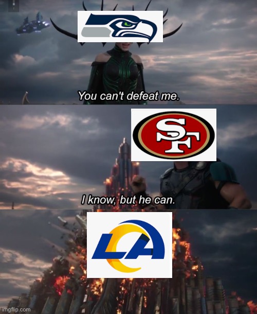 Seahawks 20-17 Niners | Rams 26-20 Seahawks | image tagged in seattle seahawks,rams,49ers,seahawks,san francisco 49ers,you can't defeat me | made w/ Imgflip meme maker