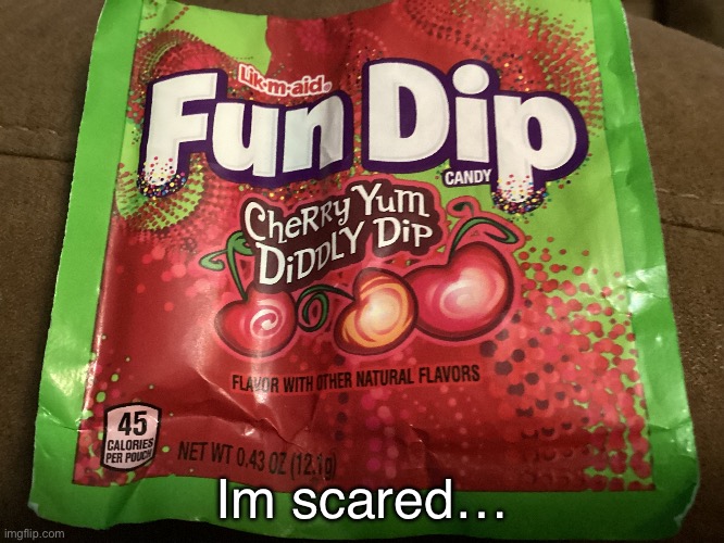 If ykyk | Im scared… | image tagged in diddly dip | made w/ Imgflip meme maker