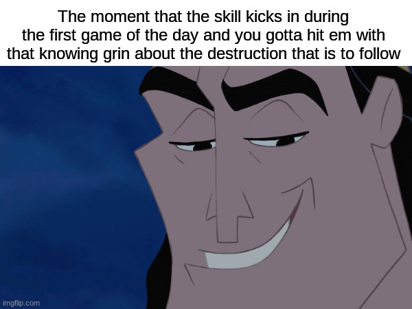 when my skill kick in, y'all gonna wish u didn't ever turn on the computer | The moment that the skill kicks in during the first game of the day and you gotta hit em with that knowing grin about the destruction that is to follow | image tagged in gaming | made w/ Imgflip meme maker