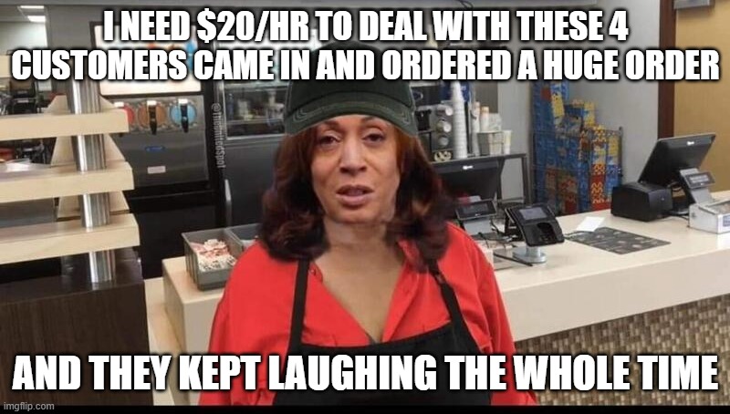 Hobama workin at McDonalds | I NEED $20/HR TO DEAL WITH THESE 4 CUSTOMERS CAME IN AND ORDERED A HUGE ORDER AND THEY KEPT LAUGHING THE WHOLE TIME | image tagged in hobama workin at mcdonalds | made w/ Imgflip meme maker