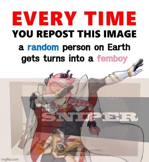 Every time you repost this image femboy | image tagged in every time you repost this image femboy | made w/ Imgflip meme maker