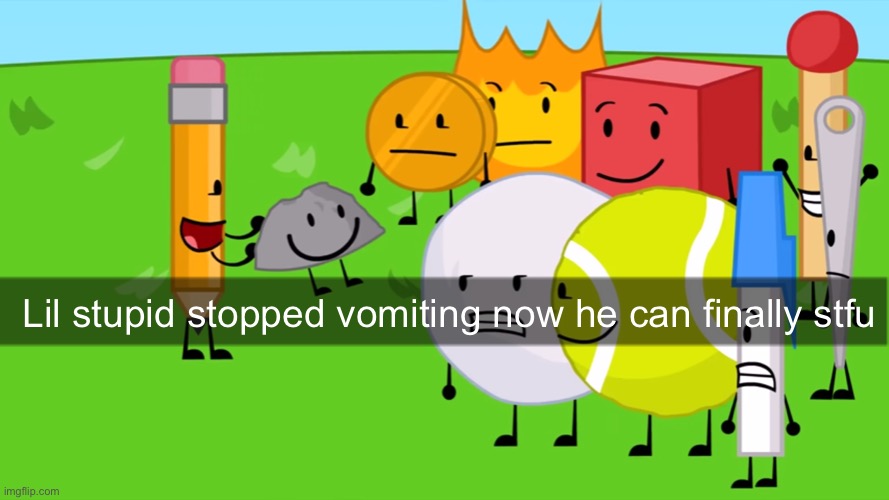 Lil stupid stopped vomiting now he can finally stfu | made w/ Imgflip meme maker