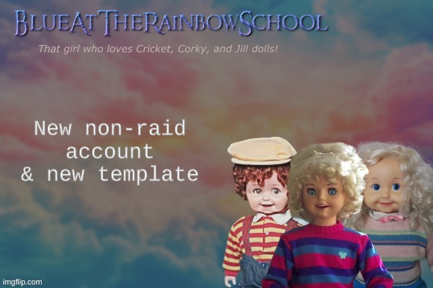 Hey ya | New non-raid account & new template | image tagged in bluerainbowschool | made w/ Imgflip meme maker