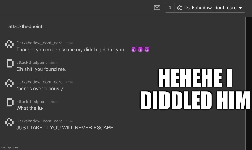 Im the imgflip diddler | HEHEHE I DIDDLED HIM | made w/ Imgflip meme maker