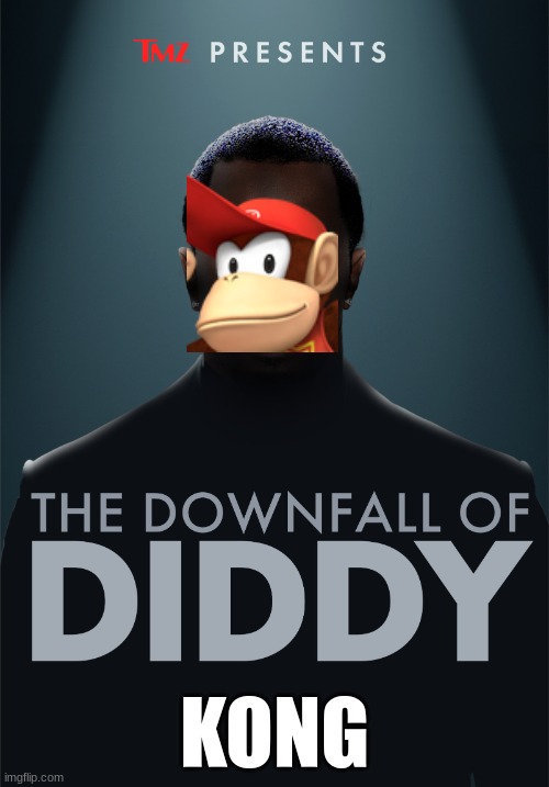 The downfall of diddy | KONG | image tagged in the downfall of diddy | made w/ Imgflip meme maker