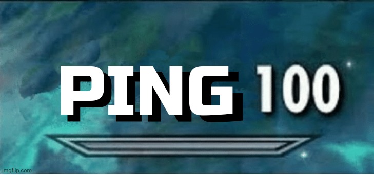 x 100 | PING PING | image tagged in x 100 | made w/ Imgflip meme maker