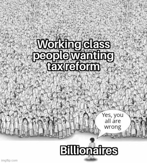 Thats why I dont pay any Taxes | image tagged in memes,funny,taxes,relatable memes,true,politics | made w/ Imgflip meme maker