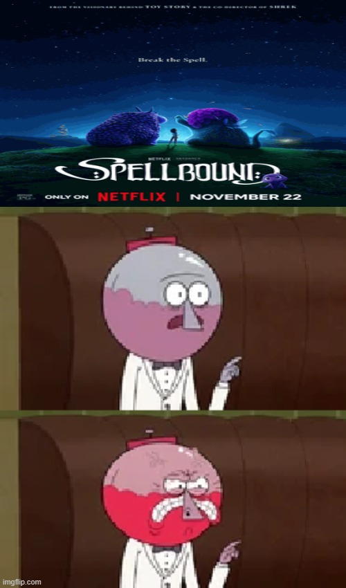 spellbound pisses benson off | image tagged in something pisses benson off,regular show,memes,john lasseter,netflix | made w/ Imgflip meme maker