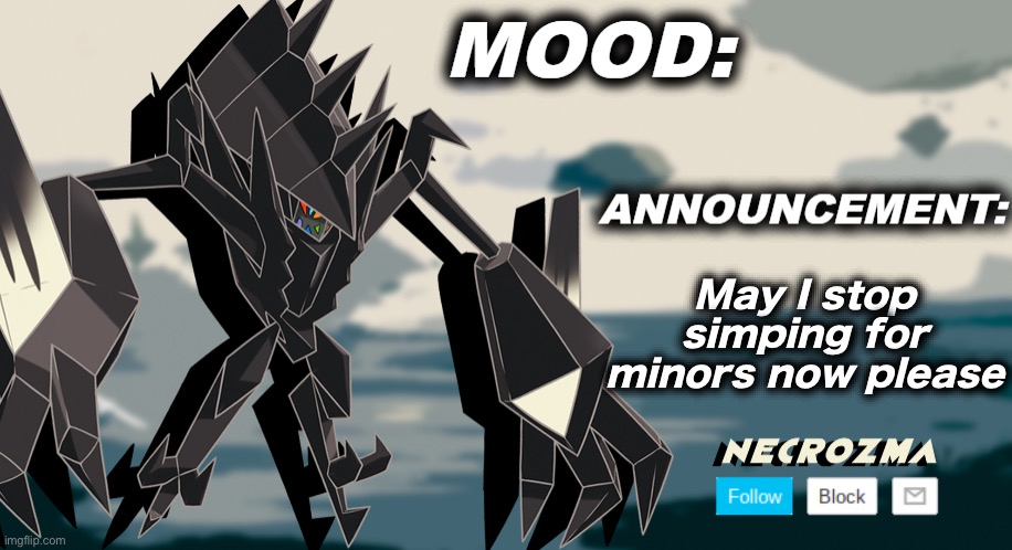 The deku shit is wearing off on me rn | May I stop simping for minors now please | image tagged in necrozma announcement template v1 | made w/ Imgflip meme maker