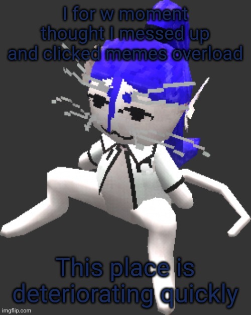 Hm | I for w moment thought I messed up and clicked memes overload; This place is deteriorating quickly | image tagged in xtss/dcdr affiliate announcement template thingy | made w/ Imgflip meme maker