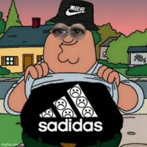 Sadidas | image tagged in sadidas,peter griffin,adidas | made w/ Imgflip meme maker