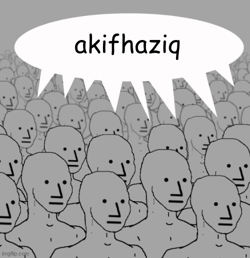 npc-crowd | akifhaziq | image tagged in npc-crowd | made w/ Imgflip meme maker