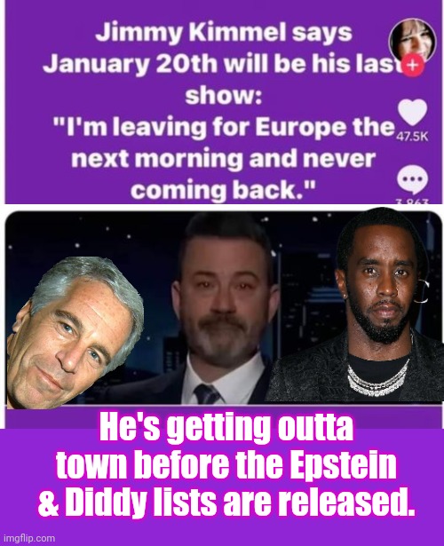 Jimmy Kimmel is on both lists | He's getting outta town before the Epstein & Diddy lists are released. | image tagged in memes,keep calm and carry on purple,jeffrey epstein,p diddy | made w/ Imgflip meme maker