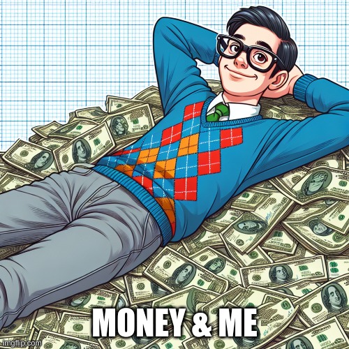 Money & ME | MONEY & ME | image tagged in money | made w/ Imgflip meme maker