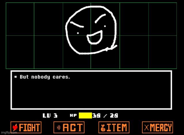 Undertale but nobody cares  | image tagged in undertale but nobody cares | made w/ Imgflip meme maker