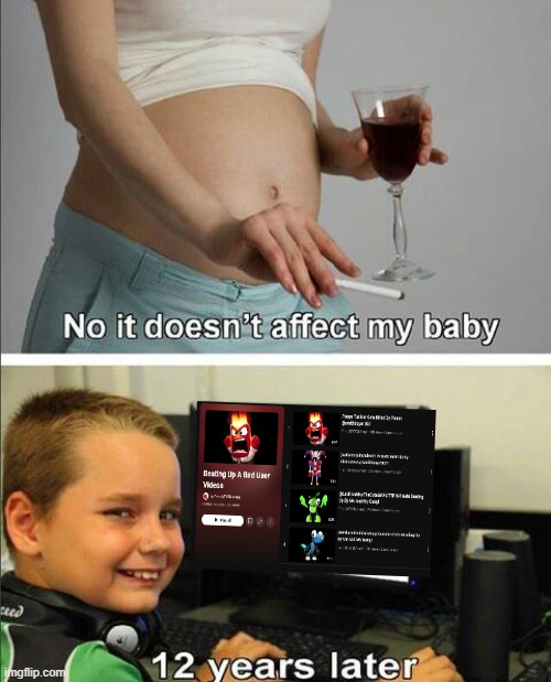 No it doesn't affect my baby | image tagged in no it doesn't affect my baby,goanimate,users,bad users,cringe,young people youtube | made w/ Imgflip meme maker