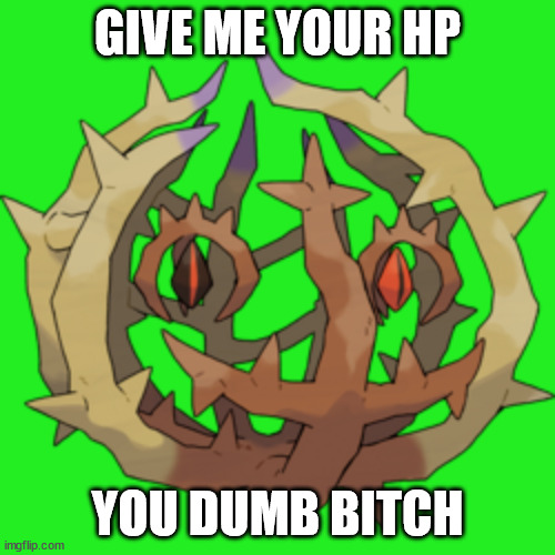 GIVE ME YOUR HP; YOU DUMB BITCH | made w/ Imgflip meme maker