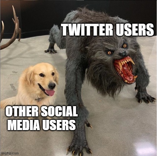 troo | TWITTER USERS; OTHER SOCIAL MEDIA USERS | image tagged in dog vs werewolf,twitter,social media,comments,users,so true memes | made w/ Imgflip meme maker