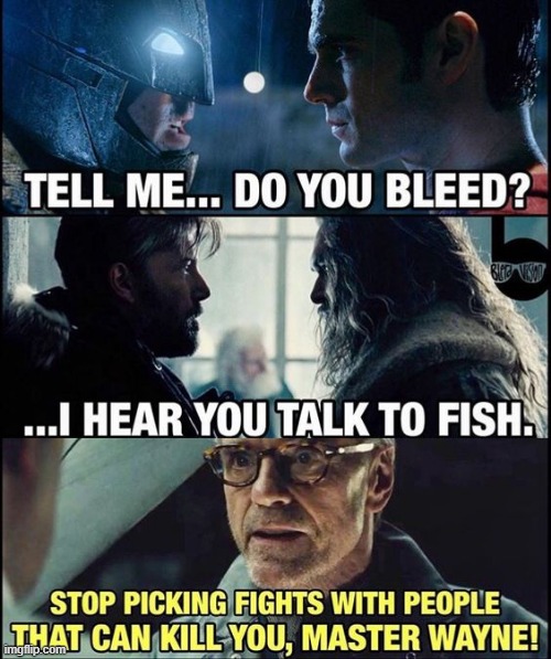 Listen to Alfred | image tagged in batman,alfred | made w/ Imgflip meme maker