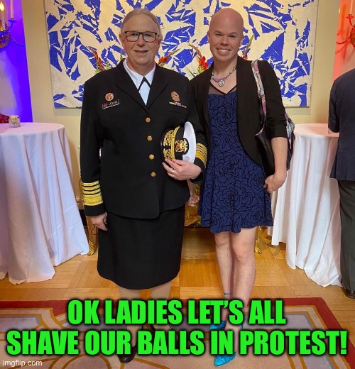 Rachel levine sam brinton transgender | OK LADIES LET’S ALL SHAVE OUR BALLS IN PROTEST! | image tagged in rachel levine sam brinton transgender,liberal logic | made w/ Imgflip meme maker