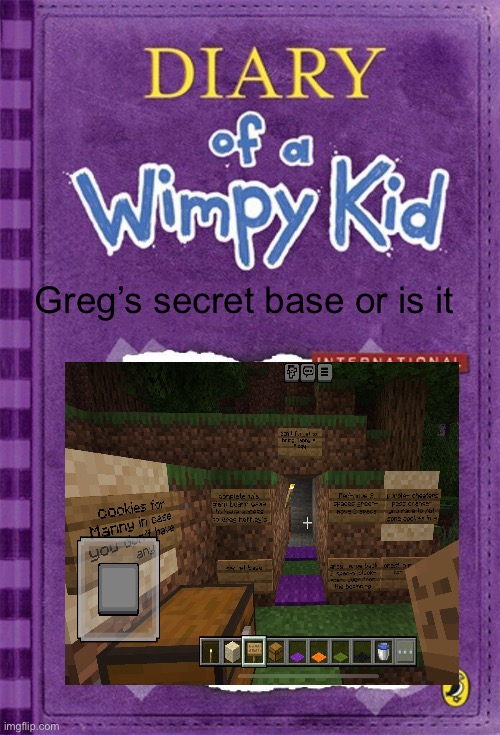 DOAWK Greg’s secret base | Greg’s secret base or is it | image tagged in diary of a wimpy kid cover template | made w/ Imgflip meme maker