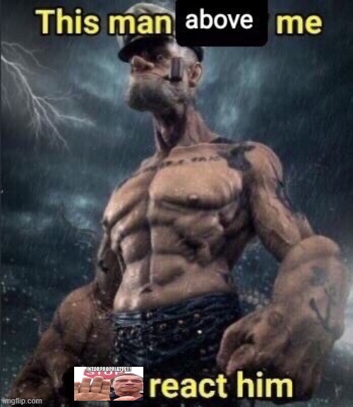 intorpropriatte | image tagged in this man above me fish react him | made w/ Imgflip meme maker