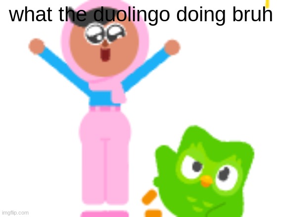 vineboom.mp3 | what the duolingo doing bruh | made w/ Imgflip meme maker