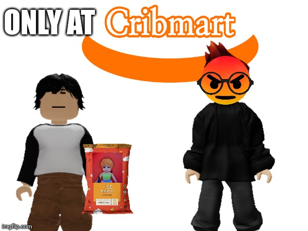 Only at Cribmart | ONLY AT | image tagged in cribmart,mc,meng cho,ice spice popcorn | made w/ Imgflip meme maker