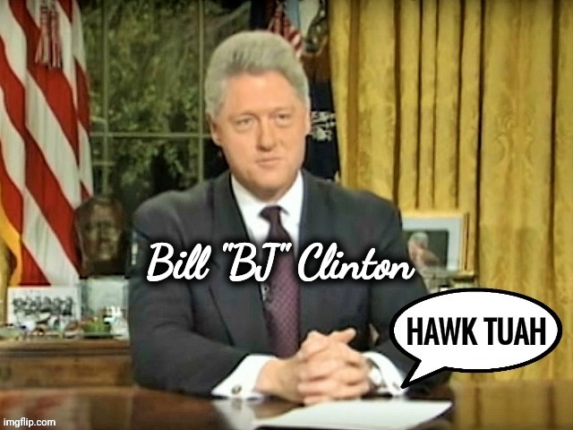 Bill "BJ" Clinton | made w/ Imgflip meme maker