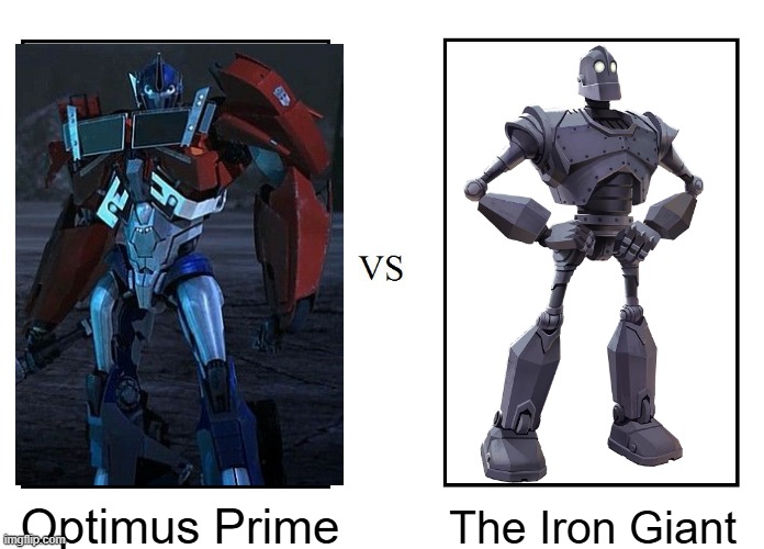 first fight of the tournament (decide who you think will win) | The Iron Giant; Optimus Prime | image tagged in versus | made w/ Imgflip meme maker